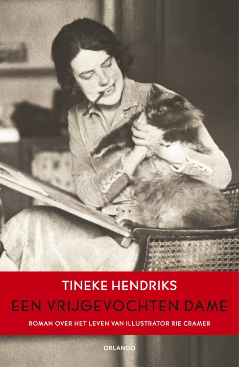Tineke Hendriks - Een vrijgevochten dame - Roman over het leven van illustrator Rie Cramer